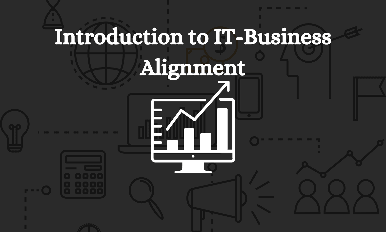 Introduction to IT-Business Alignment