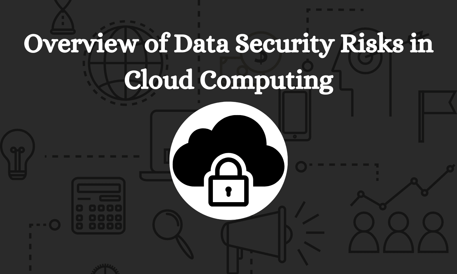 Overview of Data Security Risks in Cloud Computing